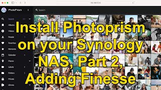 Photoprism on Synology Part 2  Auto Restart and Nice URLs [upl. by Richia776]