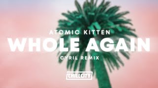 Atomic Kitten  Whole Again CYRIL Remix [upl. by Reinar]