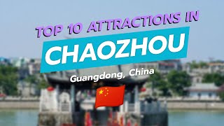 Top 10 Attractions in Chaozhou Guangdong 🌆🏯 [upl. by Enirual]