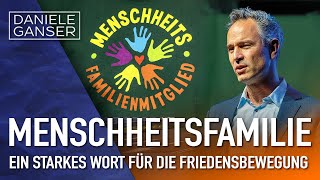 Dr Daniele Ganser Menschheitsfamilie  ein starkes Wort für die Friedensbewegung 4102024 [upl. by Retsim]