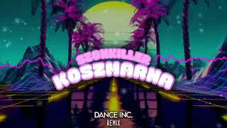 SZONKILLER  KOSZMARNA  Dance Inc Remix [upl. by Norramic481]