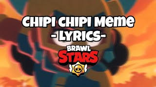 Chipi Chipi Meme  Lyrics  Versión Brawl Stars🎵 [upl. by Fairman]