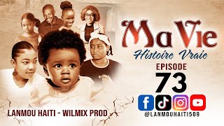 MA VIE PART 73 SAISON 1  HISTOIRE VRAIE WILMIX PROD amp LANMOU HAITI [upl. by Gnauq]