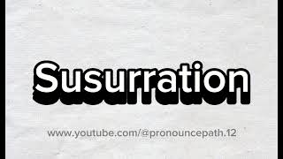 How to pronounce Susurration [upl. by Norek]