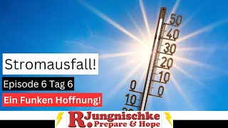 Episode 6 Stromausfall Tag 6 ein Funken Hoffnung [upl. by Willyt]