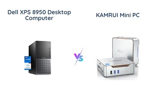 Dell XPS 8950 vs KAMRUI Mini PC Which One to Choose [upl. by Edson467]