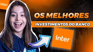 5 MELHORES INVESTIMENTOS BANCO INTER 2023 [upl. by Gauldin]