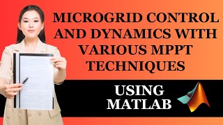 Microgrid Control and Dynamics with Various MPPT Techniques using MATLAB [upl. by Annawot]