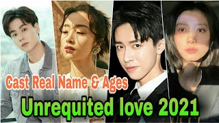 Unrequited love Chinese Drama Cast Real Name amp Ages [upl. by Zetneuq]