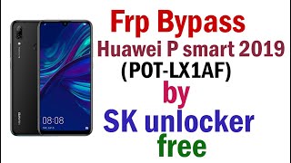 Huawei P smart 2019 POTLX1AF Frp Bypass by SK unlocker  free [upl. by Nnairac]