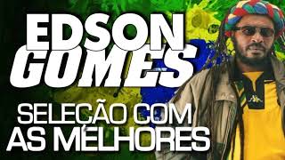 EDSON GOMES  AS MELHORES [upl. by Birdie]