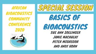 Basics of Bioacoustics  Special Session  ABC 2020 [upl. by Yelrak406]