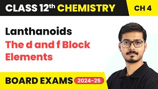 Lanthanoids  The d and f Block Elements  Class 12 Chemistry Chapter 4  CBSE 202425 [upl. by Becka549]