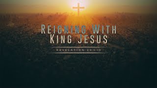 Reigning With King Jesus [upl. by Rufford]