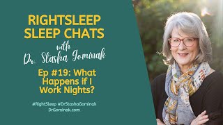 RightSleep Sleep Chat with Dr Stasha Gominak 19 What Happens if I Work Nights [upl. by Hillie]