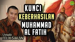 KISAH LUAR BIASA MUHAMMAD ALFATIH 1453  Ustadz Felix Siauw Full Video [upl. by Leirej]