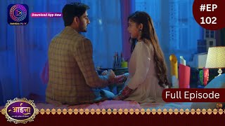 Aaina  6 April 2024  Full Episode 102  आईना   Dangal TV [upl. by Dayir356]