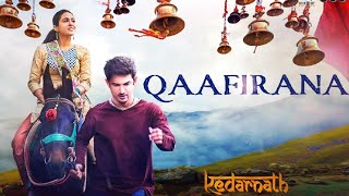 Qaafirana Song  Arijit Singh  Kedarnath Sushant Rajput  Arijit Singh ka Hindi Song Hindi song [upl. by Simdars]