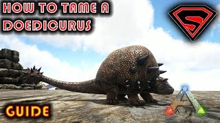 ARK HOW TO TAME A DOEDICURUS 2019  TAMING THE DOEDICURUS IN ARK [upl. by Einna]