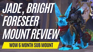 Worth It WOWs 6 Month Sub Mount Review Jade Bright Foreseer Animations And Mount Special [upl. by Adoh489]