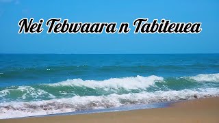 NEI TEBWAARA N TABITEUEA  KIRIBATI SONG [upl. by Enyal]