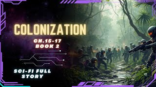 Science Fiction Audiobook  Colonization  Ch1517  Book 2  Full Audiobook [upl. by Elleinet]