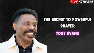 The Secret to Powerful Prayer Tony Evans Sermon [upl. by Nohsar]