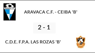 ARAVACA CF CEIBA B  FPA LAS ROZAS B [upl. by Aeslehc]