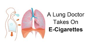 A Lung Doctor Takes On ECigarettes [upl. by Fredela430]