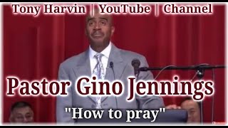 Pastor Gino Jennings  How to Pray [upl. by Nelleoj]