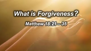 Matthew 1821  35 What is Forgiveness [upl. by Jan]