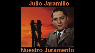 Nuestro Juramento Julio Jaramillo [upl. by Attenahs404]