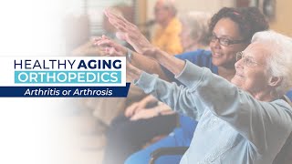 Healthy Aging  Orthopedics Arthritis or Arthrosis [upl. by Meikah]