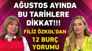 Ağustos ayında bu tarihlere dikkat Filiz Özkoldan 12 burç yorumu [upl. by Ibocaj15]