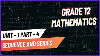 Grade 12 Mathematics unit 1 part 4 Sequence and Series [upl. by Bohaty]