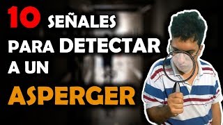 10 PISTAS PARA DETECTAR A UN ASPERGER [upl. by Mikihisa311]