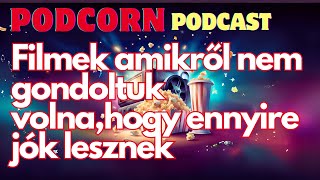 PodCorn Podcast  Filmek amikről nem gondoltuk volna hogy ennyire jók lesznek [upl. by Aihtibat]