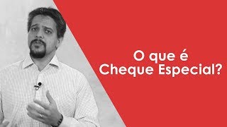 O que é Cheque Especial Cuidado com os juros [upl. by Vins]