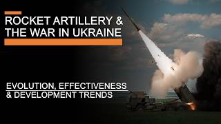 Rocket Artillery amp the War in Ukraine  Evolution Effectiveness amp Development Trends [upl. by Etz213]