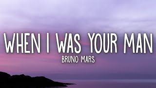 Bruno Mars  When I Was Your Man Lyrics [upl. by Eelsel521]