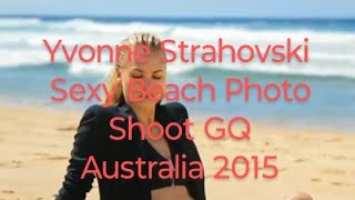 Yvonne Strahovski Sexy GQ Beachside Photo Shoot  Australia 2015 [upl. by Newcomer]