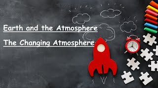 KS3 EARTH amp ATMOSPHERE THE CHANGING ATMOSPHERE [upl. by Northrop221]