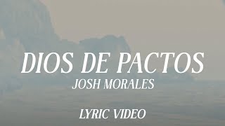 Dios De Pactos  Josh Morales Video Lyric [upl. by Yrrad203]