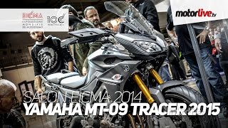 NEW 2015  SALON MILAN EICMA  YAMAHA MT09 TRACER 2015 [upl. by Balcke]