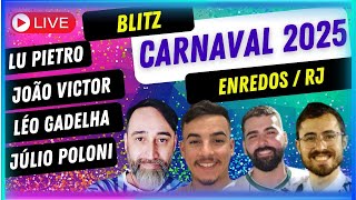 BLITZ CARNAVAL 2025  Enredos RJ   Com Lu Pietro João Victor Léo Gadelha e Julio Poloni [upl. by Diet435]