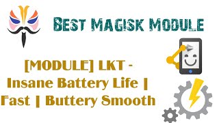 Magisk Module LKT  Insane Battery Life  Fast  Buttery Smooth [upl. by Chandos899]