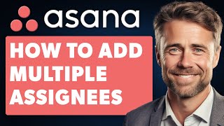 How To Add Multiple Assignees In Asana Full 2024 Guide [upl. by Eldrid]