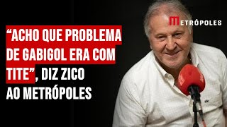 “Acho que problema de Gabigol era com Tite” diz Zico ao Metrópoles [upl. by Donohue733]