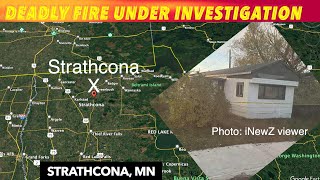 Deadly Fire Under Investigation In Strathcona Minnesota [upl. by Rives]