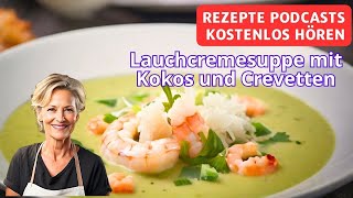 Lauchcremesuppe mit Kokos und Crevetten  Rezepte Podcasts kostenlos hören [upl. by Codding]